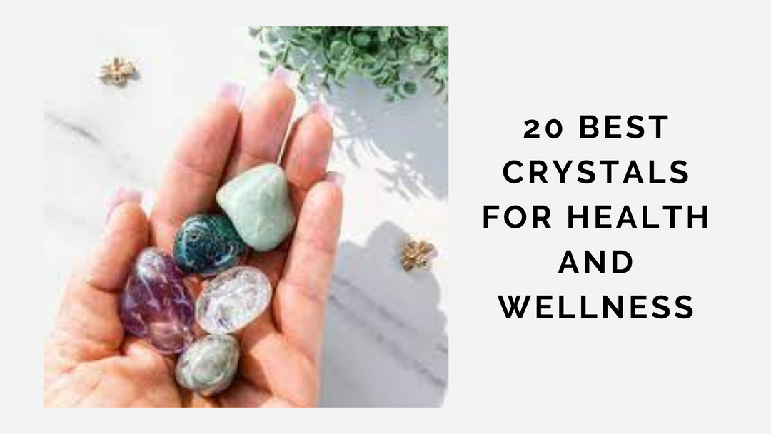 20 Best Crystals for Health and Wellness