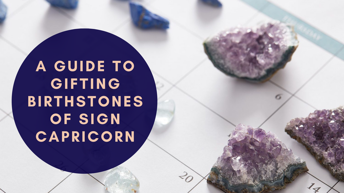A Guide to Gifting Birthstones of Sign Capricorn