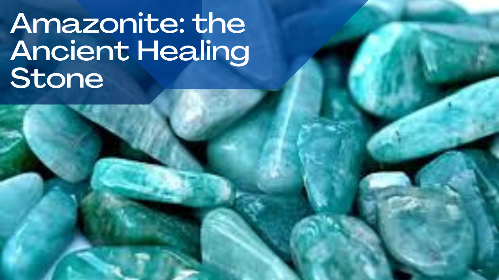 Amazonite: The Ancient Healing Stone