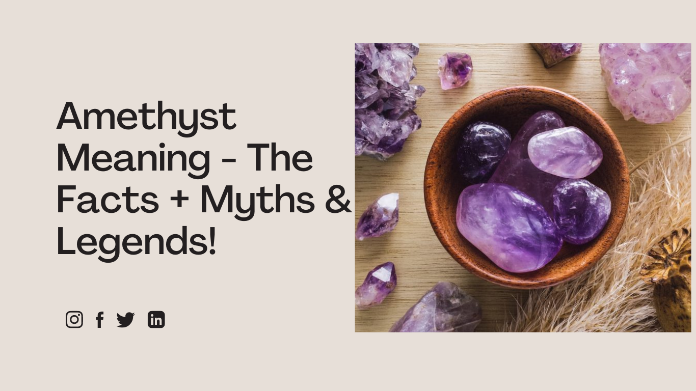 Amethyst Meaning: The Facts + Myths & Legends