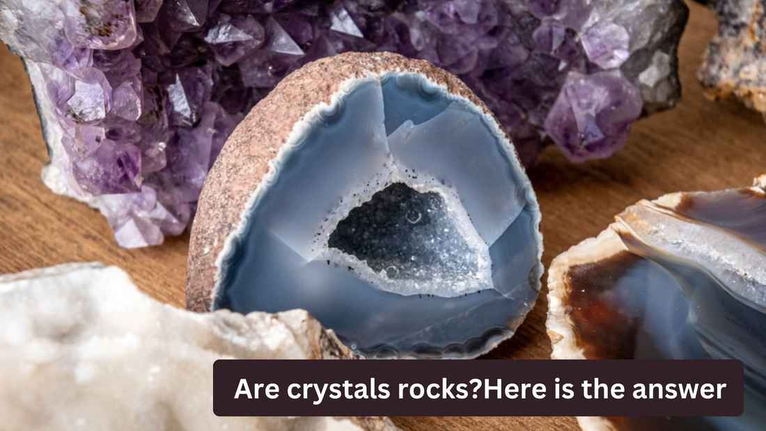 Are crystals rocks? Here is the answer