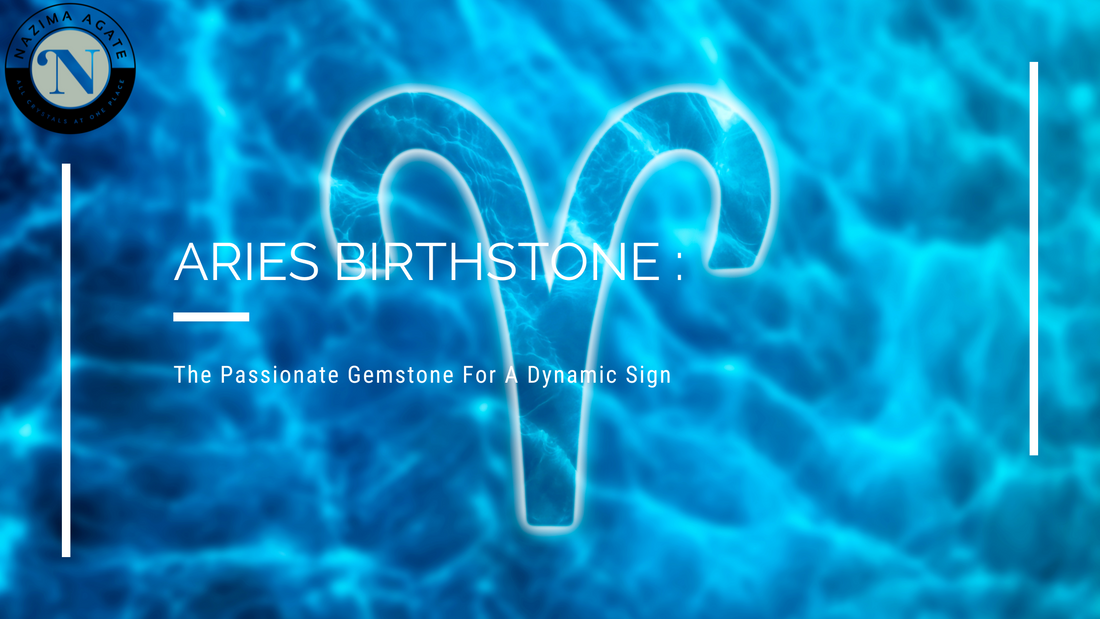 Aries Birthstone-The Passionate Gemstone For A Dynamic Sign