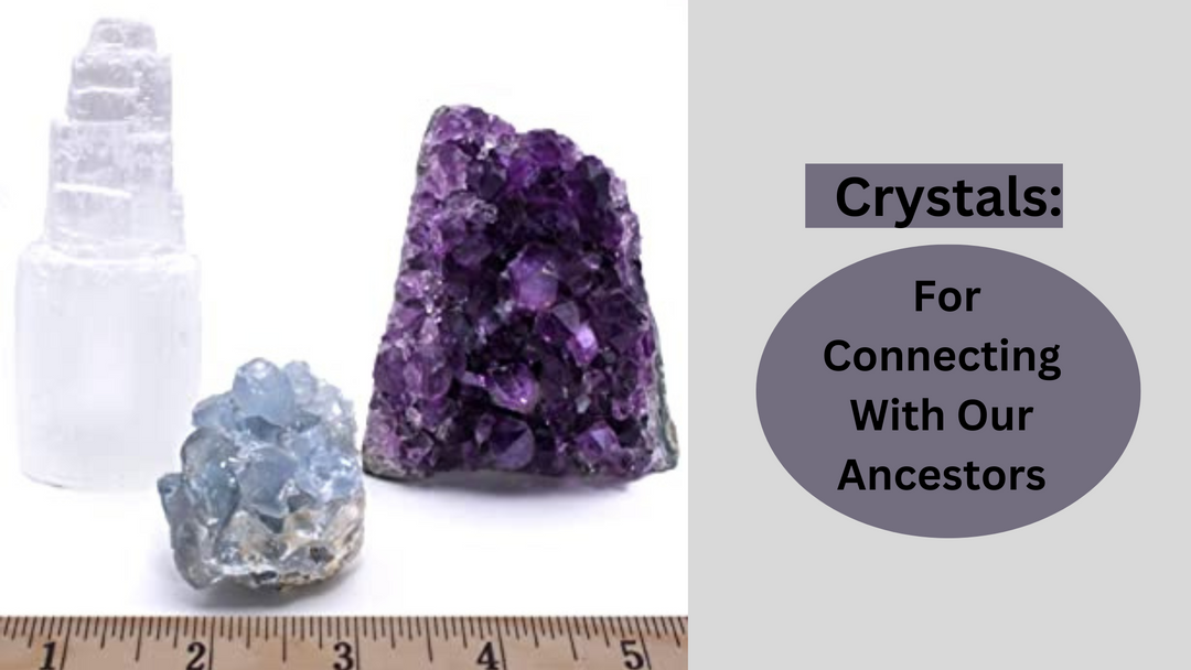 Crystals for Connecting our Ancestors