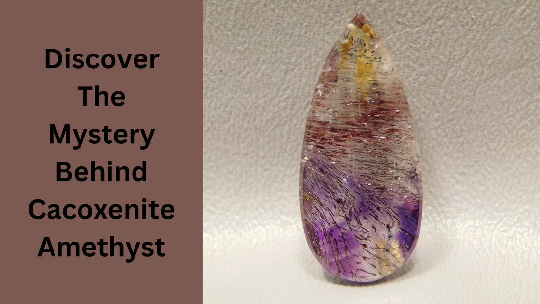 Discover the mystery behind Cacoxenite Amethyst