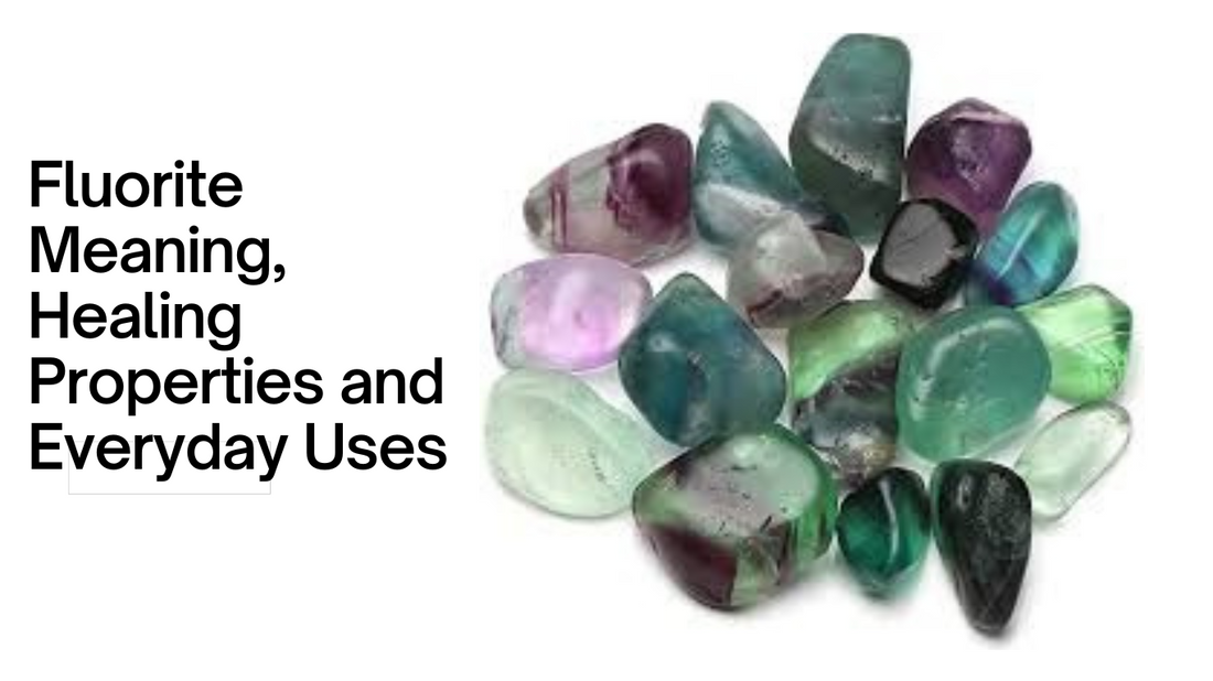 Focusing on Fluorite Meaning, Healing Properties and Everyday Uses