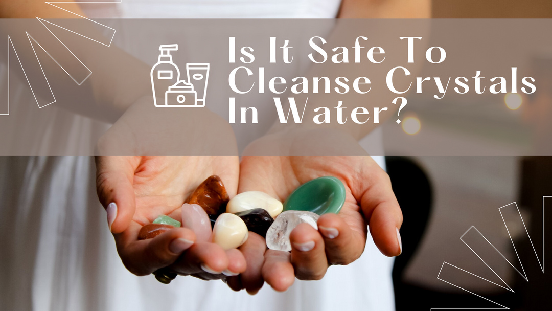 It Is Safe To Cleanse Crystals In Water?