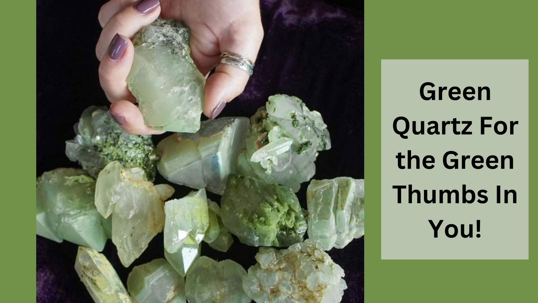 Green Quartz For the Green Thumbs In You!