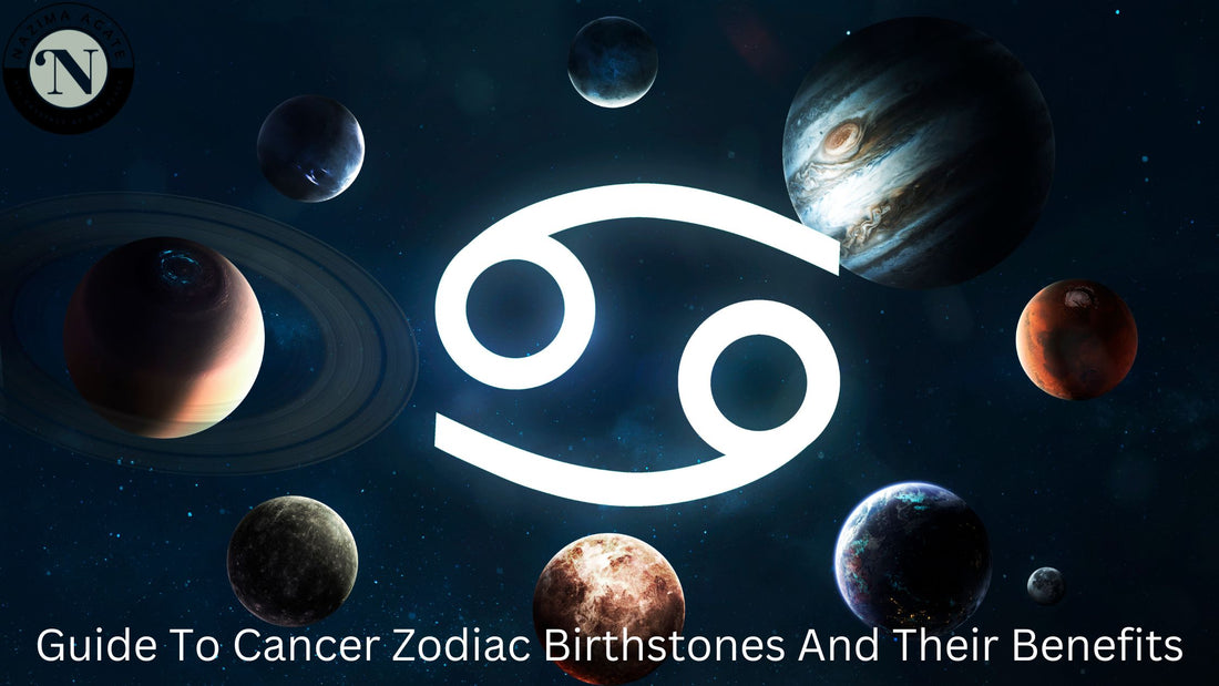 Guide To Cancer Zodiac Birthstones And Their Benefits