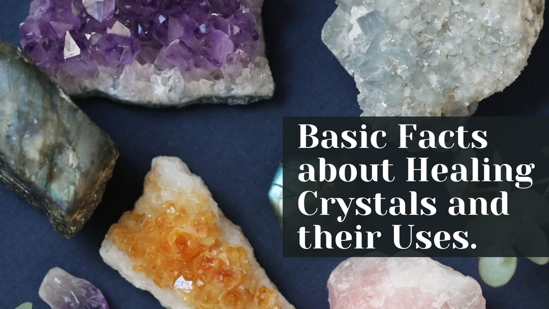 Some Basic Facts about Healing Crystals and Their Uses.