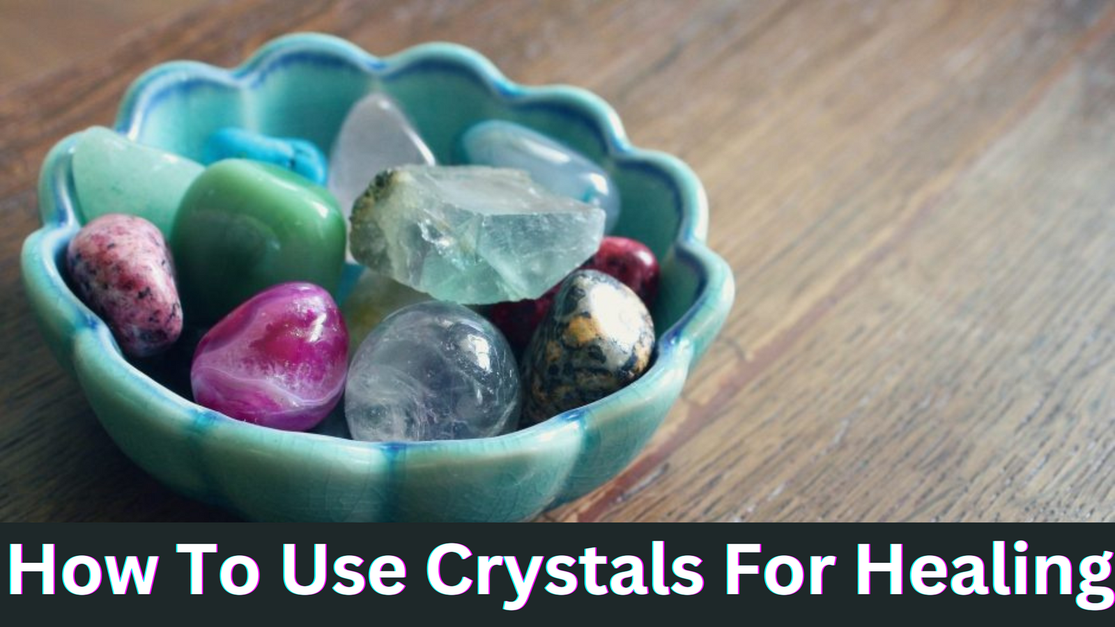 How To Use Crystals For Healing