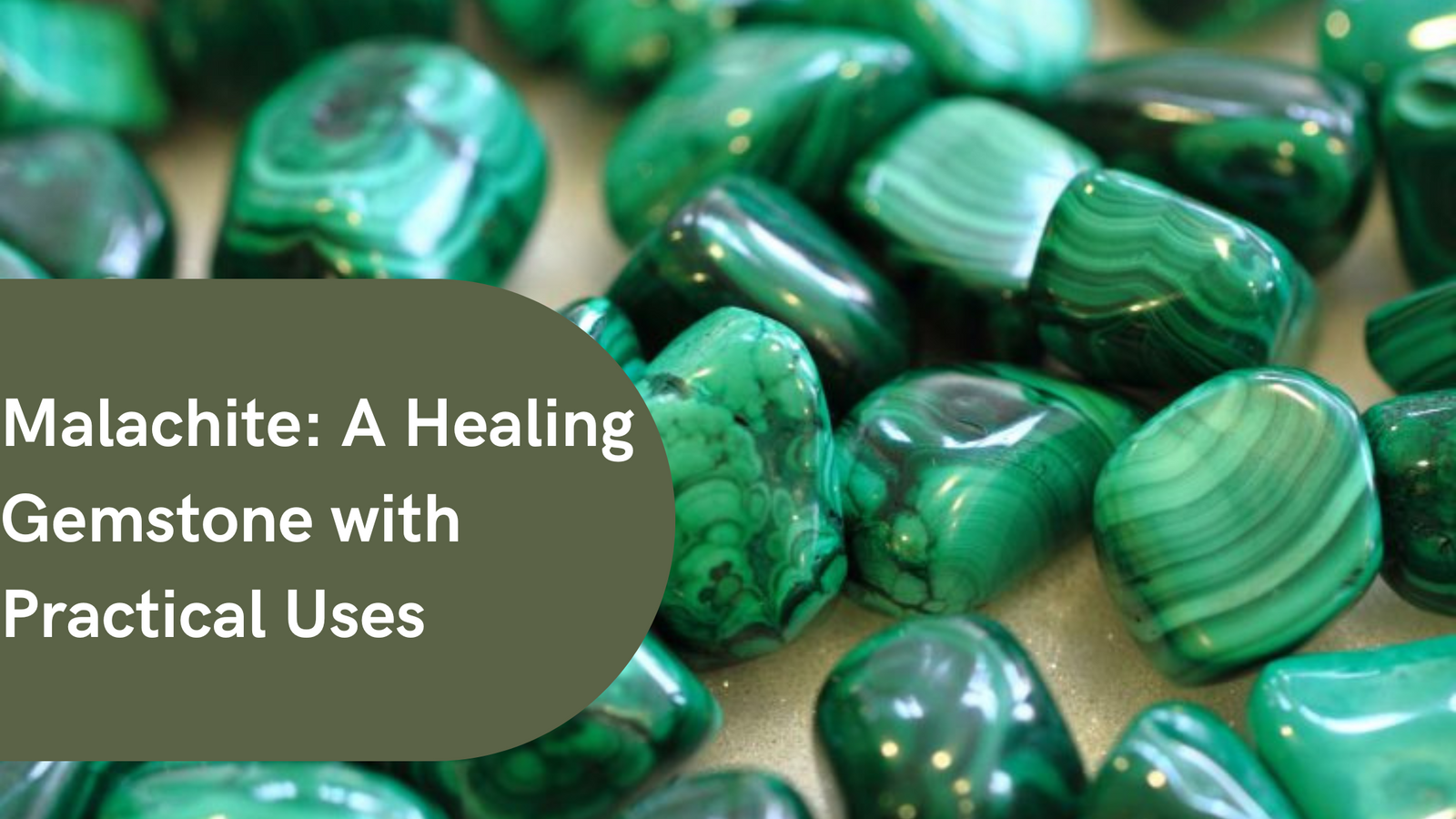 Malachite A Healing Gemstone with Practical Uses