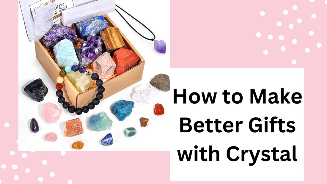 How to make better Gift with Crystals
