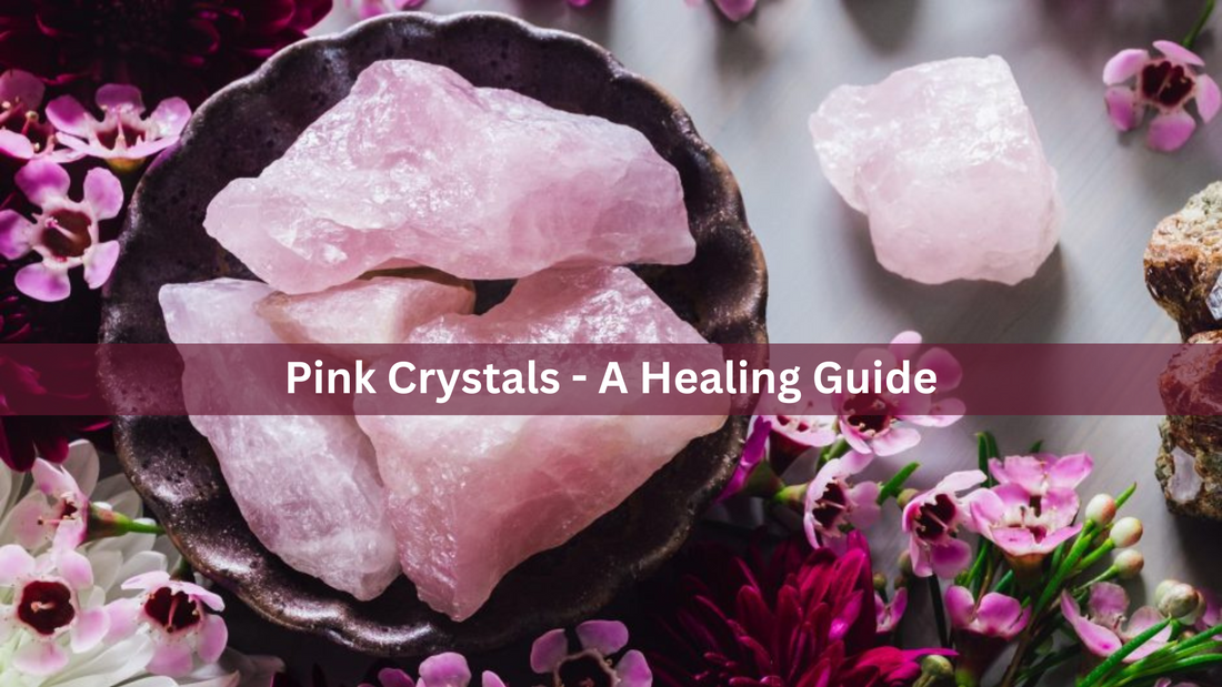 Pink Crystals - A Healing Guide