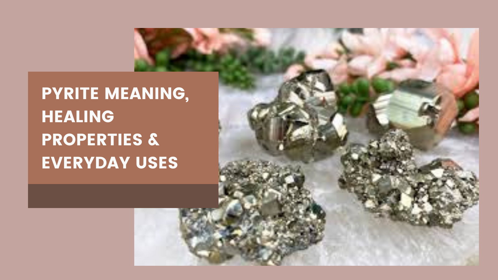 Pyrite Meaning, Healing Properties & Everyday Uses