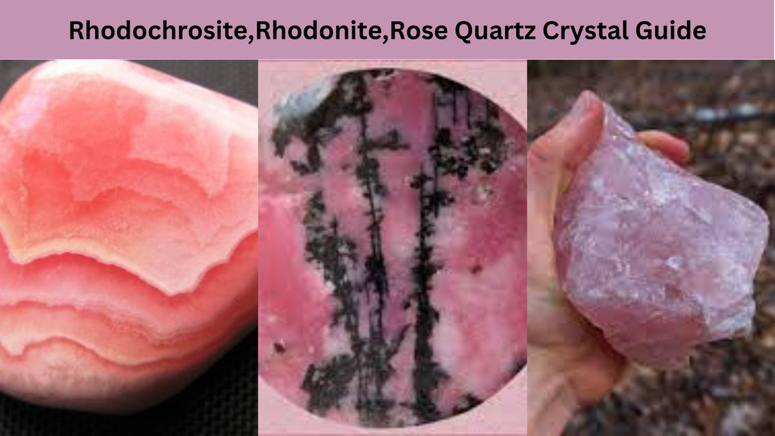 Rhodochrosite,Rhodonite,Rose Quartz Crystal Guide