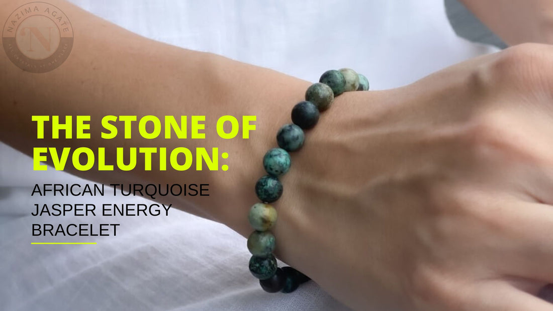 The Stone of Evolution: African Turquoise Jasper Energy Bracelet