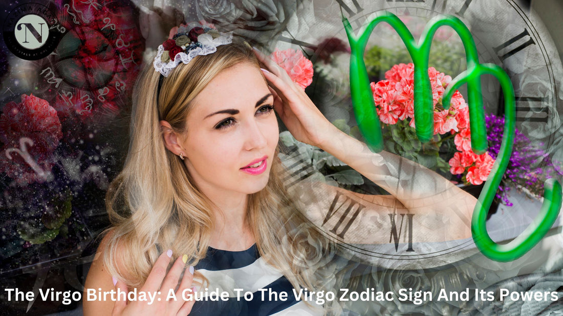 The Virgo Birthday: A Guide To The Virgo Zodiac Sign And Its Powers