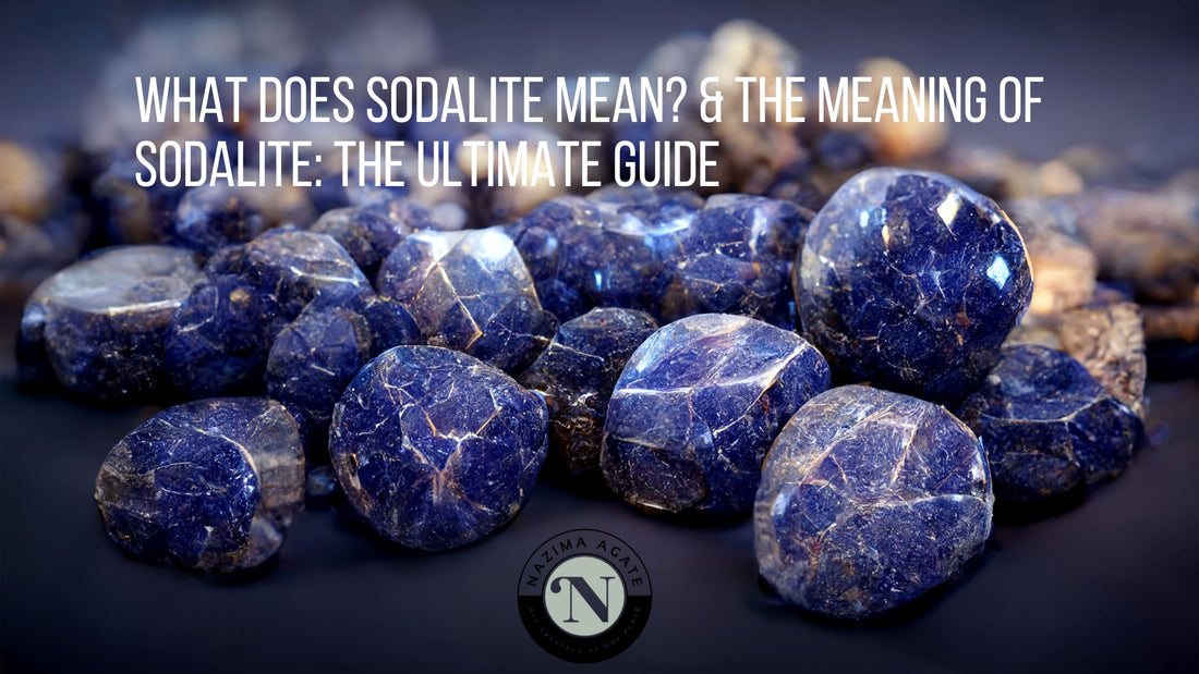 What Does Sodalite Mean? & The Meaning Of Sodalite: The Ultimate Guide