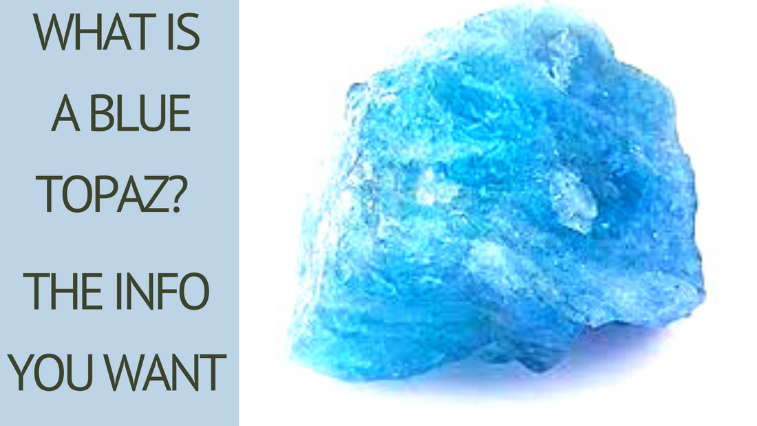 What is a Blue Topaz? The Info You Want