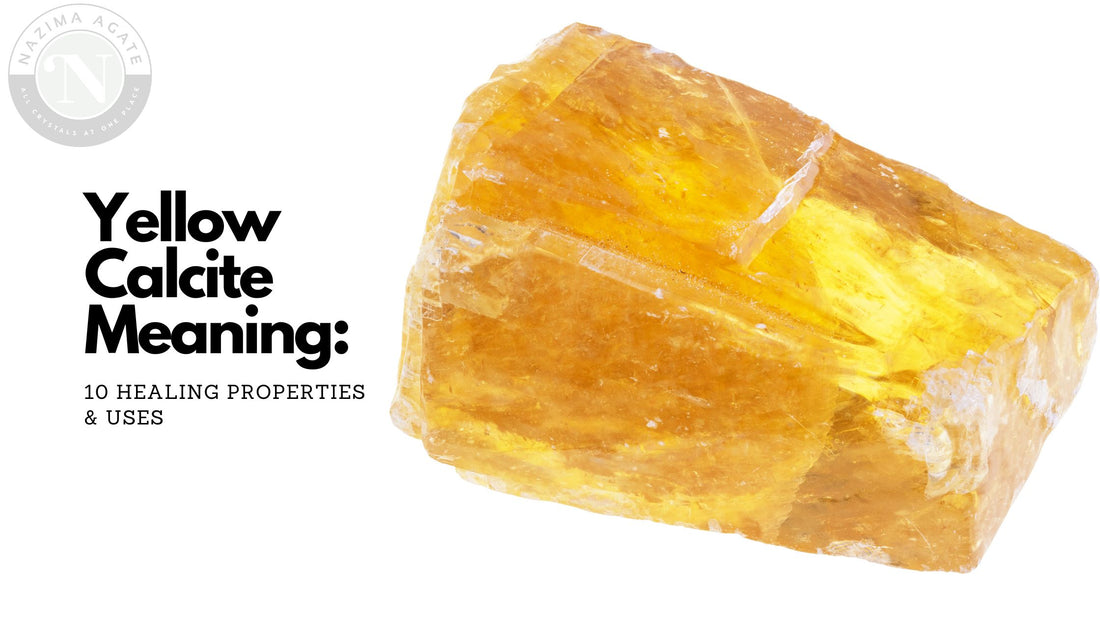 Yellow Calcite Meaning: 10 Healing Properties & Uses
