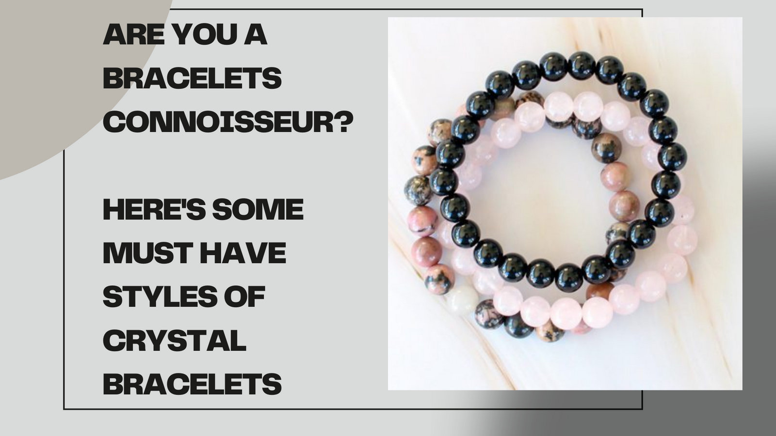 Are You A Bracelet  Connoisseur? Here's Some Must Have Styles Of Crystal Bracelets