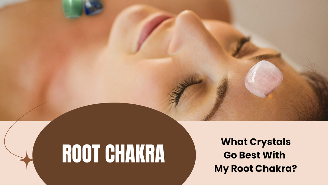 What Crystals Go Best With My Root Chakra?