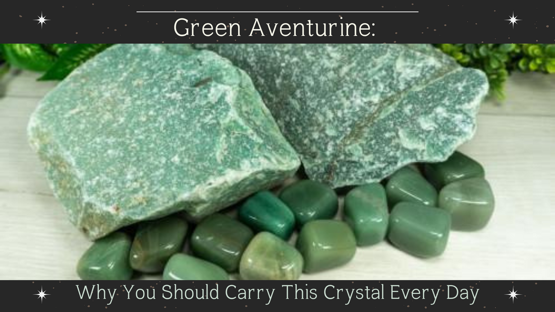 Green Aventurine : Why Should You Carry This Crystal Every Day?