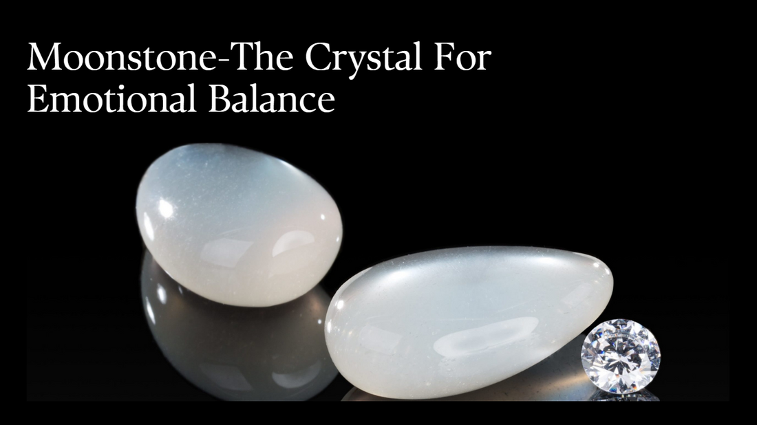 Moonstone - The Crystal for Emotional Balance