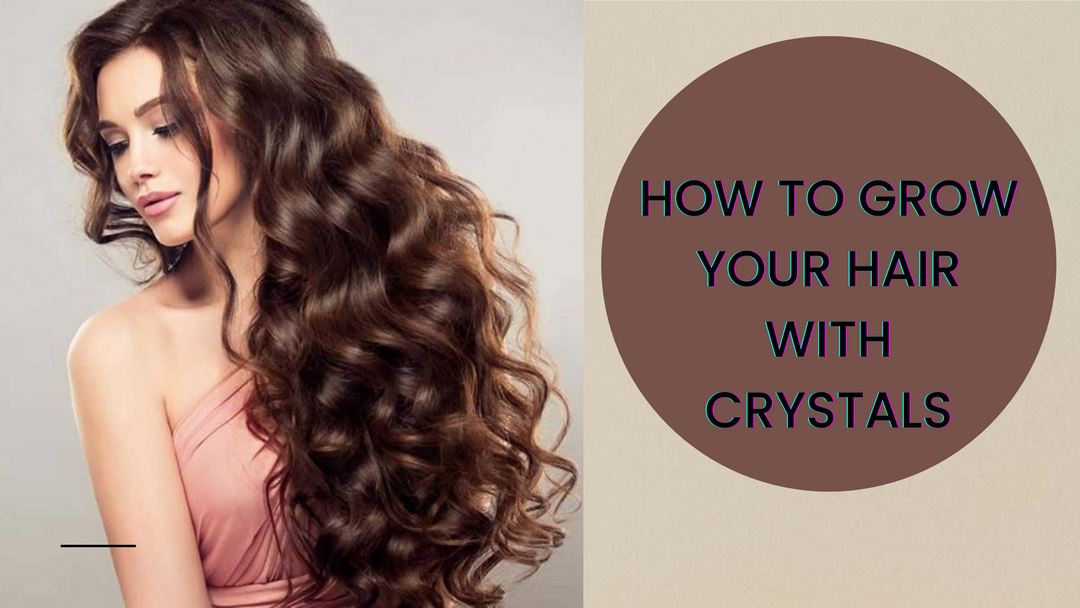 How to Grow Your Hair with Crystals