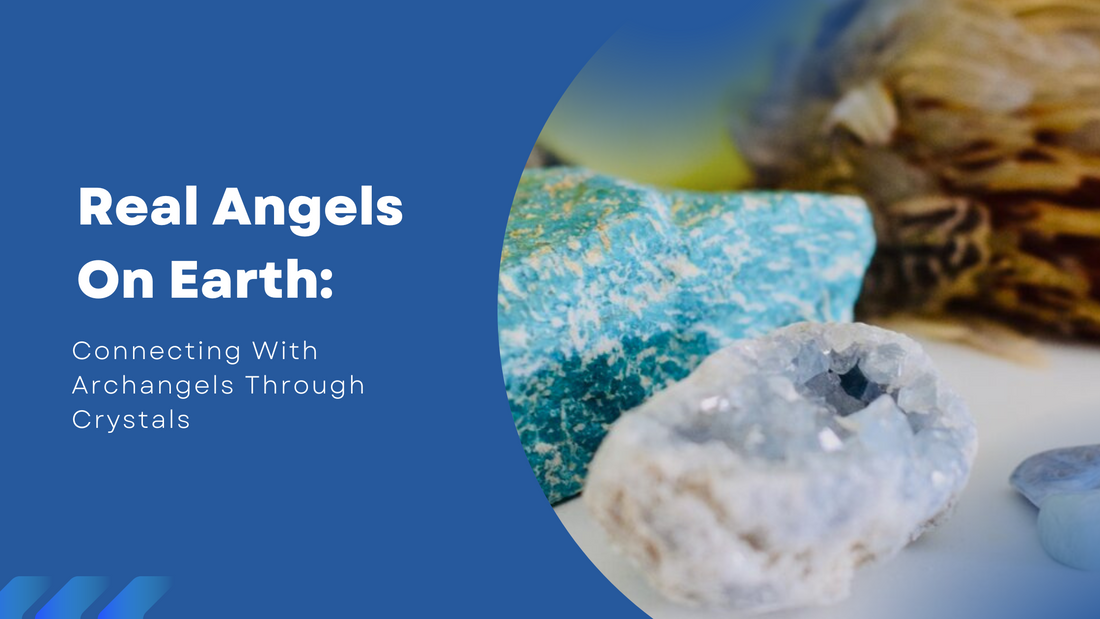 Real Angels on Earth : Connecting with Archangels Through Crystals
