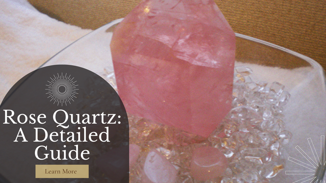 Rose Quartz : A Detailed Guide